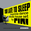 DJ Piri - Too Late To Sleep