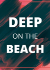DEEP ON THE BEACH